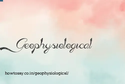 Geophysiological