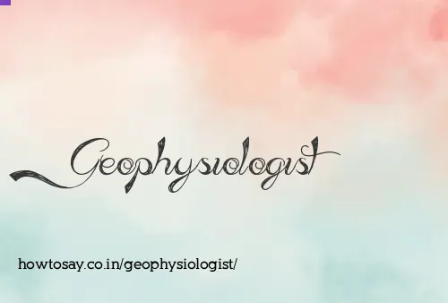 Geophysiologist