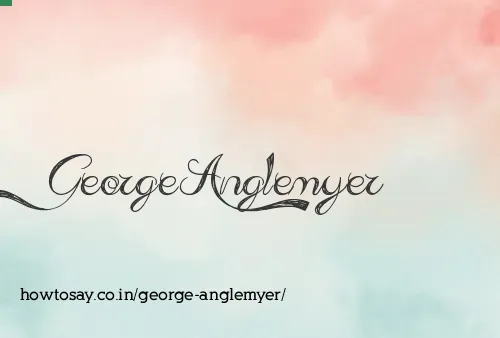 George Anglemyer