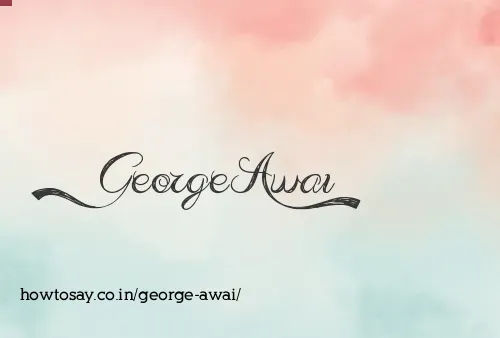George Awai