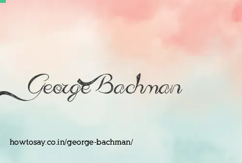 George Bachman