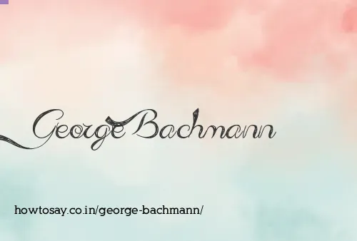 George Bachmann