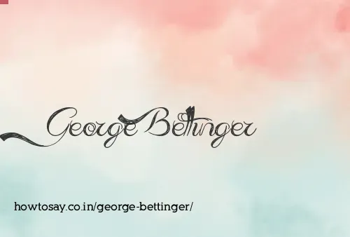 George Bettinger