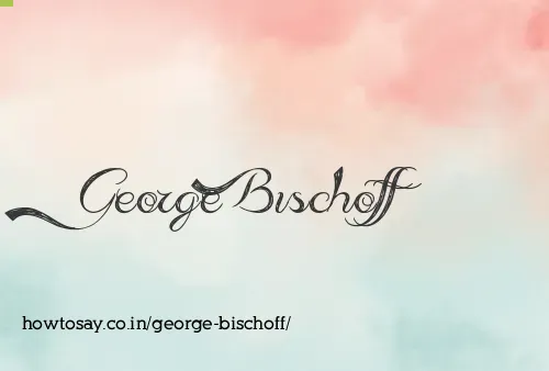 George Bischoff