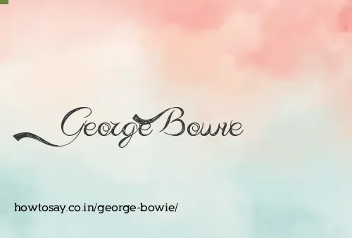 George Bowie