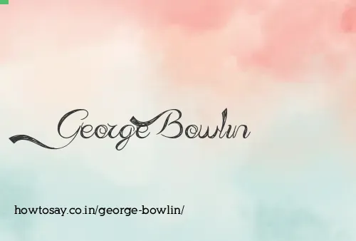 George Bowlin