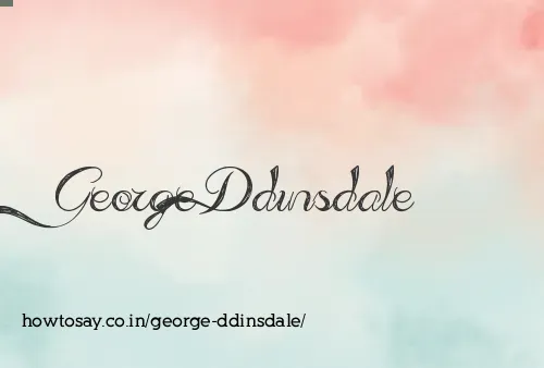 George Ddinsdale