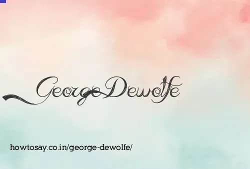 George Dewolfe