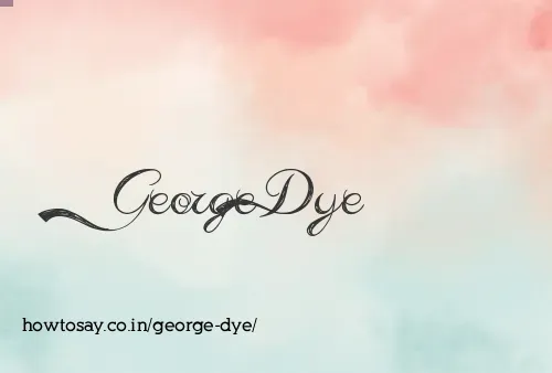 George Dye