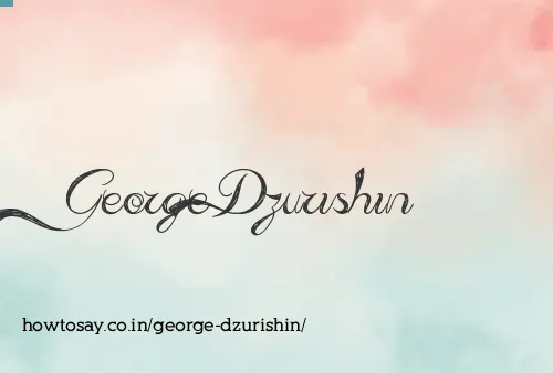 George Dzurishin