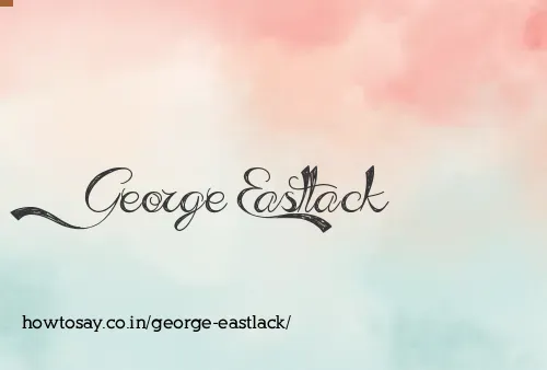 George Eastlack
