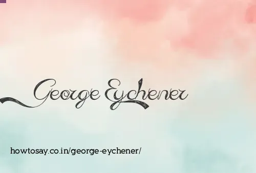George Eychener