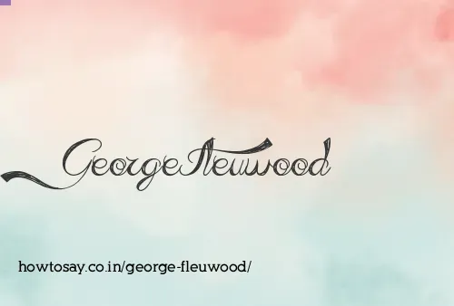 George Fleuwood