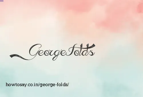 George Folds
