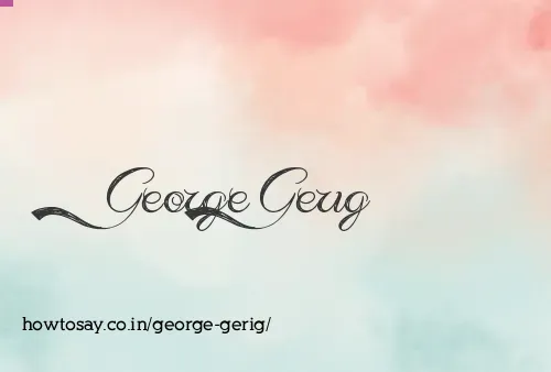 George Gerig