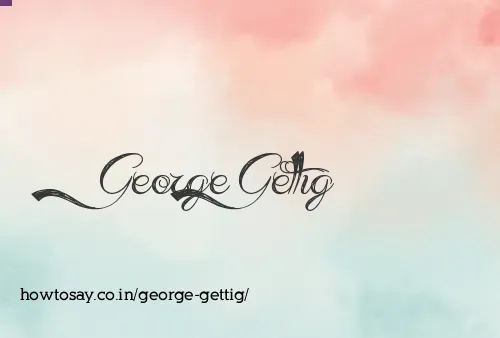 George Gettig