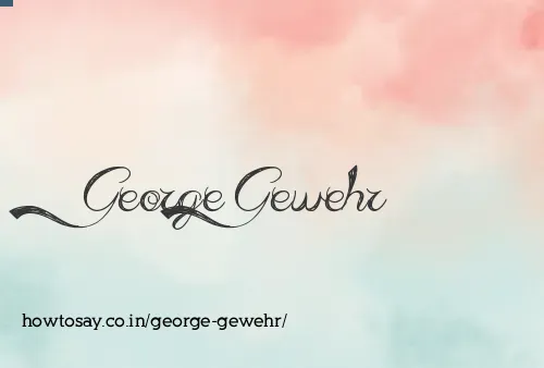 George Gewehr