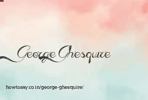 George Ghesquire