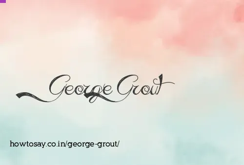 George Grout