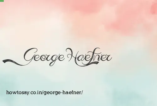 George Haefner