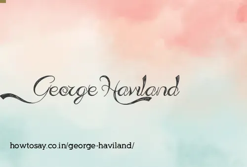 George Haviland