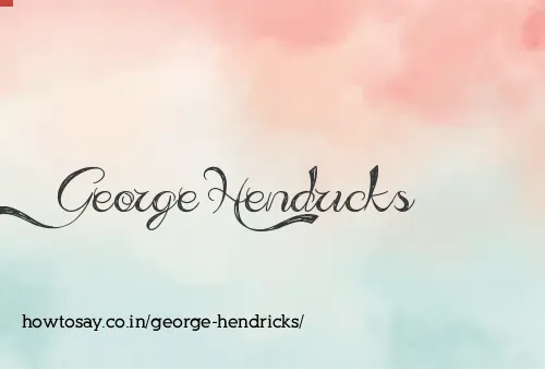 George Hendricks