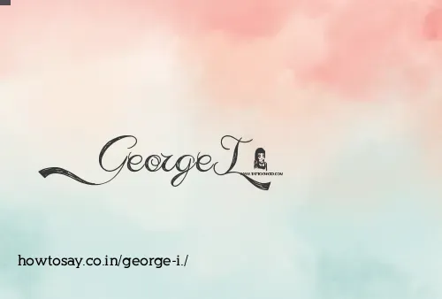 George I.