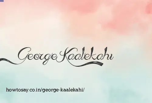 George Kaalekahi