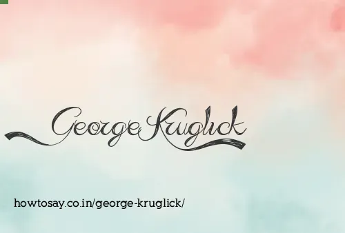 George Kruglick