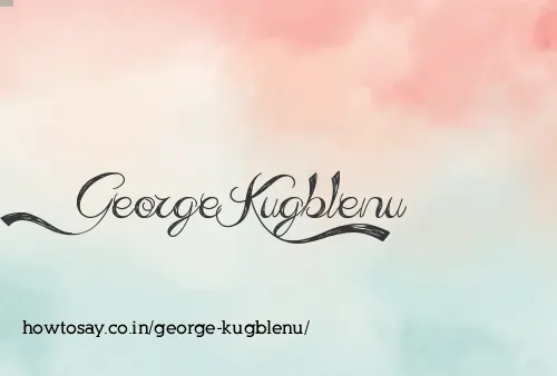 George Kugblenu