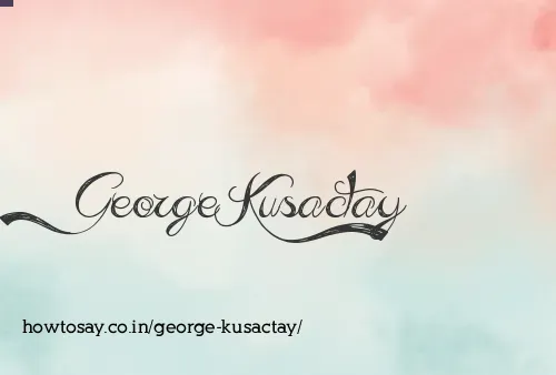 George Kusactay