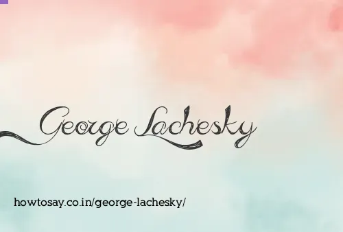 George Lachesky