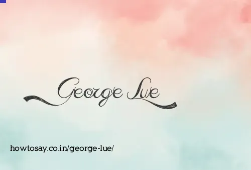 George Lue