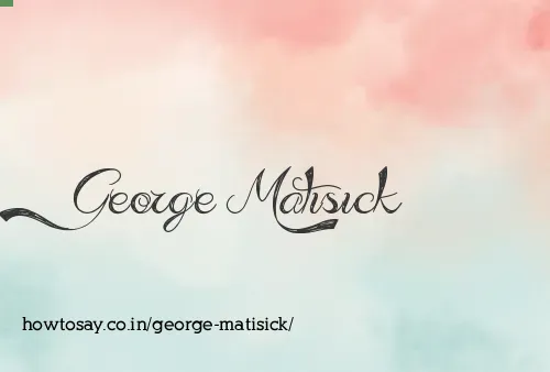 George Matisick