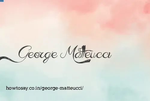 George Matteucci