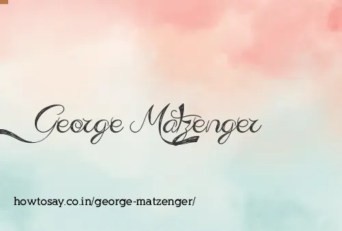 George Matzenger