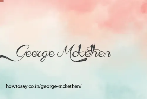 George Mckethen