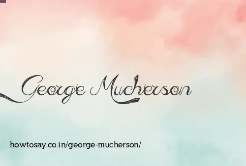 George Mucherson