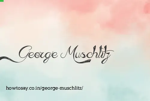 George Muschlitz