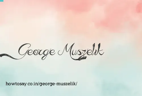 George Muszelik