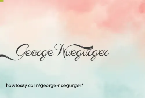 George Nuegurger