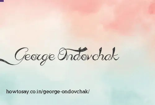 George Ondovchak