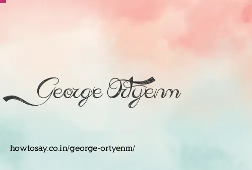 George Ortyenm