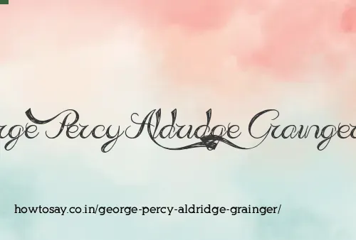George Percy Aldridge Grainger