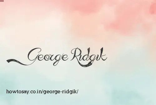 George Ridgik