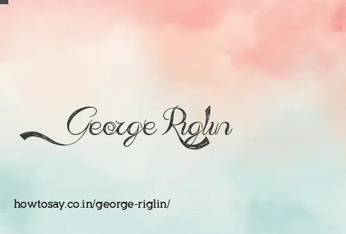George Riglin