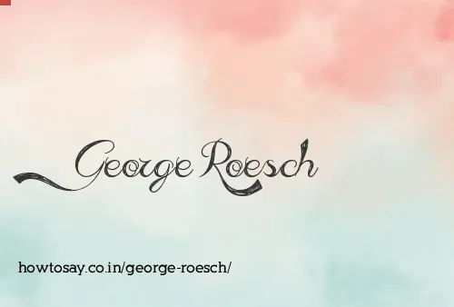 George Roesch