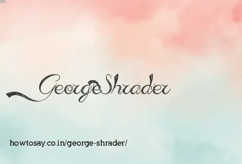 George Shrader