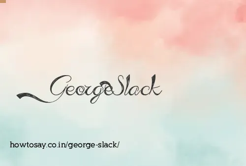 George Slack