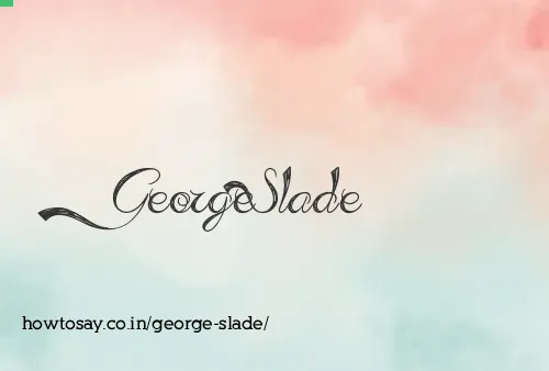 George Slade